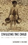 Katharine S. Bullard, Bullard Katharine S. - Civilizing the Child Discourspb