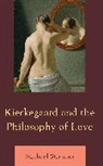 Michael Strawser - Kierkegaard and the Philosophy of Love