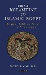 Maged S a Mikhail, Maged S. A. Mikhail - From Byzantine to Islamic Egypt