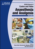 T Duke-Novakovski, Tanya Duke-Novakovski, Tanya Seymour Duke-Novakovski, Tanya Vries Duke-Novakovski, Tanya Vries De Duke-Novakovski, de Vries... - Bsava Manual of Canine and Feline Anaesthesia and Analgesia