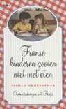 Pamela Druckerman - Franse kinderen gooien niet met eten