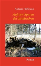 Andreas Hoffmann - Auf den Spuren der Erddrachen