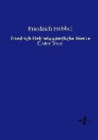 Friedrich Hebbel - Friedrich Hebbels sämtliche Werke