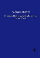 Friedrich Hebbel - Friedrich Hebbels sämtliche Werke