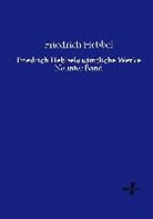 Friedrich Hebbel - Friedrich Hebbels sämtliche Werke