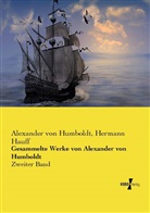 Hermann Hauff, Alexander vo Humboldt, Alexander von Humboldt - Gesammelte Werke von Alexander von Humboldt
