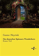 Gustav Meyrink - Des deutschen Spiessers Wunderhorn