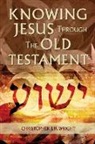 Christopher J. H. Wright - Knowing Jesus Through the Old Testament