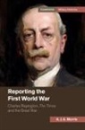 A. J. A. Morris, A. J. Anthony Morris - Reporting the First World War