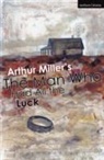 Arthur Miller - The Man Who Had All The Luck