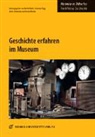 Bärbel Kuhn, Susann Popp, Susanne Popp, Jutta Schumann, Jutta Schumann u a, Astrid Windus - Geschichte erfahren im Museum