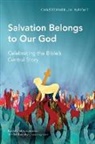 Christopher J. H. Wright - Salvation Belongs to Our God