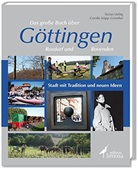 Carolin Köpp-Grünthal, Stefa Liebig, Stefan Liebig - Das große Buch über Göttingen - Rosdorf und Bovenden