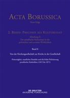 BBAW, Wolfgan Neugebauer, Wolfgang Neugebauer, Christina Rathgeber - Acta Borussica, Neue Folge, 2. Reihe: Preußen als Kulturstaat - Reihe 2. Abteilung II. Band 8: Von der Kirchengesellschaft zur Kirche in der Gesellschaft
