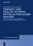 Maximilian Diesenberger - Predigt und Politik im frühmittelalterlichen Bayern