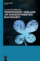 Lucia Schöllhuber - Independent Verlage am konzentrierten Buchmarkt
