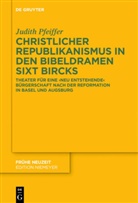 Judith Pfeiffer - Christlicher Republikanismus in den Bibeldramen Sixt Bircks
