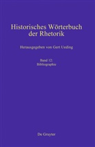 Ger Ueding, Gert Ueding - Historisches Wörterbuch der Rhetorik - Band 12: Bibliographie