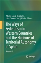 Escajedo San Epifanio, Escajedo San Epifanio, Leire Escajedo San Epifanio, Albert López - Basaguren, Alberto López - Basaguren, Alberto López-Basaguren... - The Ways of Federalism in Western Countries and the Horizons of Territorial Autonomy in Spain. Vol.1