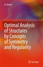 A. Kaveh, Ali Kaveh - Optimal Analysis of Structures by Concepts of Symmetry and Regularity