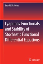Leonid Shaikhet - Lyapunov Functionals and Stability of Stochastic Functional Differential Equations