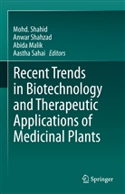 Abida Malik, Abida Malik et al, Aastha Sahai, Mohd. Shahid, Anwa Shahzad, Anwar Shahzad - Recent Trends in Biotechnology and Therapeutic Applications of Medicinal Plants