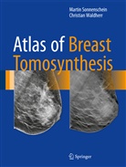 Marti Sonnenschein, Martin Sonnenschein, Christian Waldherr - Atlas of Breast Tomosynthesis