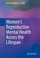 Diana Barnes, Diana Lynn Barnes, Dian Lynn Barnes, Diana Lynn Barnes - Women's Reproductive Mental Health Across the Lifespan