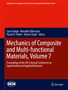 Piyush R Thakre et al, Carter Ralph, Meredit Silberstein, Meredith Silberstein, Raman Singh, Piyush R. Thakre... - Mechanics of Composite and Multi-functional Materials. Vol.7