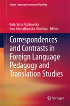 Ewa Ko¿cia¿kowska-Oko¿ska, Koscialkowska-Okonska, Koscialkowska-Okonska, Ewa Koscialkowska-Okonska, Ewa Kościałkowska-Okońska, Katarzyna Pi¿tkowska... - Correspondences and Contrasts in Foreign Language Pedagogy and Translation Studies