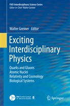 Walte Greiner, Walter Greiner - Exciting Interdisciplinary Physics
