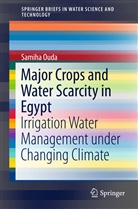 Tahany Noreldin, Samiha Ouda, Ahmed Taha, Abd El-Hafeez Zohry - Major Crops and Water Scarcity in Egypt