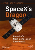 Erik Seedhouse - SpaceX's Dragon: America's Next Generation Spacecraft