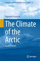 Rajmund Przybylak - The Climate of the Arctic