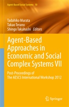 Tadahiko Murata, Shingo Takahashi, Taka Terano, Takao Terano - Agent-Based Approaches in Economic and Social Complex Systems VII