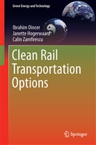Ibrahi Dincer, Ibrahim Dincer, Janett Hogerwaard, Janette Hogerwaard, Ca Zamfirescu, Calin Zamfirescu - Clean Rail Transportation Options