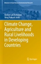 Niraj  Prakash Joshi, Niraj Prakash Joshi, Keshav Lal Maharjan, Keshav Lall Maharjan - Climate Change, Agriculture and Rural Livelihoods in Developing Countries