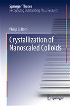 Philip G Born, Philip G. Born - Crystallization of Nanoscaled Colloids