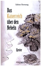 Sabine Hornung - Das Kaiserreich über den Nebeln