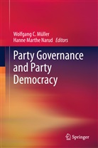 Wolfgan C Müller, Wolfgang C Müller, Marthe Narud, Marthe Narud, Wolfgang C. Müller, Hanne Marthe Narud - Party Governance and Party Democracy