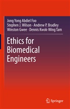 A Bradley, Andrew Bradley, Andrew P. Bradley, Jong Yong Abdie Foo, Jong Yong Abdiel Foo, Winston Gwee... - Ethics for Biomedical Engineers
