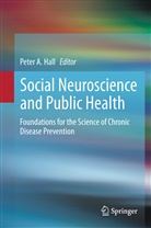 Pete A Hall, Peter A Hall, Peter A. Hall - Social Neuroscience and Public Health