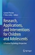 Alex Linley, Alex Linley, P. Alex Linley, Carme Proctor, Carmel Proctor - Research, Applications, and Interventions for Children and Adolescents