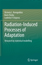 Bori Florko, Boris Florko, Victoria Korogodina, Victoria L Korogodina, Victoria L. Korogodina, Ludm Osipova... - Radiation-Induced Processes of Adaptation