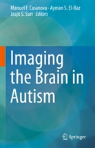 Manuel F. Casanova, Ayman S. El-Baz, Ayma S El-Baz, Ayman S El-Baz, Jasjit S Suri, Jasjit Suri... - Imaging the Brain in Autism