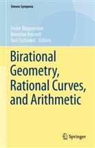 Fedor Bogomolov, Brenda Hassett, Brendan Hassett, Yuri Tschinkel - Birational Geometry, Rational Curves, and Arithmetic