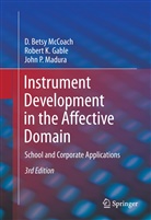 Robert Gable, Robert K Gable, Robert K. Gable, John P Madura, John P. Madura, D Bets McCoach... - Instrument Development in the Affective Domain
