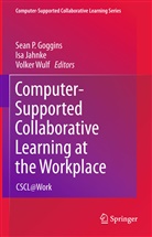 Sean P. Goggins, Is Jahnke, Isa Jahnke, Volker Wulf - Computer-Supported Collaborative Learning at the Workplace