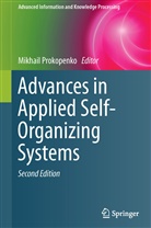 Mikhai Prokopenko, Mikhail Prokopenko - Advances in Applied Self-Organizing Systems