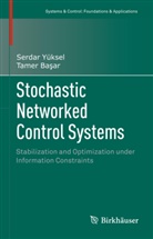 Tamer Baar, Tamer Basar, Tamer Başar, Serdar Yuksel, Serda Yüksel, Serdar Yüksel - Stochastic Networked Control Systems